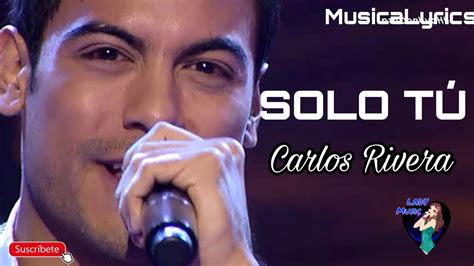 carlos rivero solo tu letra|musical romantica carlos rivera.